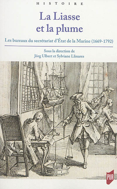 La liasse et la plume : Les bureaux du secrétariat d’État de la Marine (1669-1792)