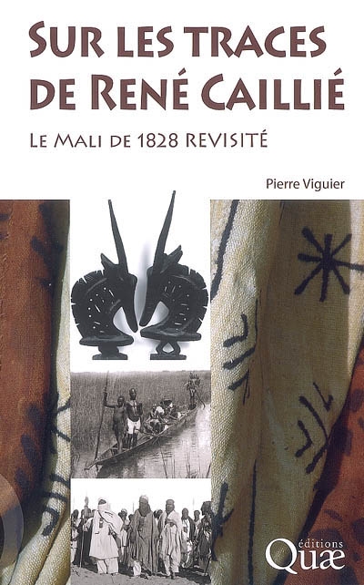 Sur les traces de René Caillié : Le Mali de 1828 revisité