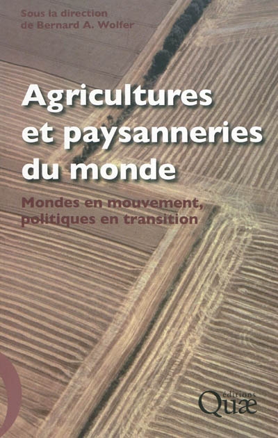Agricultures et paysanneries du monde : Mondes en mouvement, politiques en transition