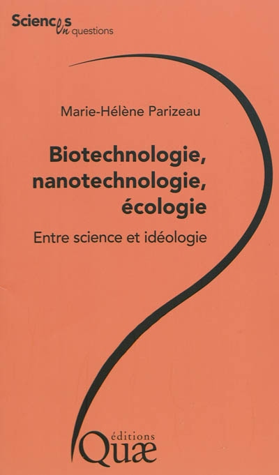 Biotechnologie, nanotechnologie, écologie : Entre science et idéologie