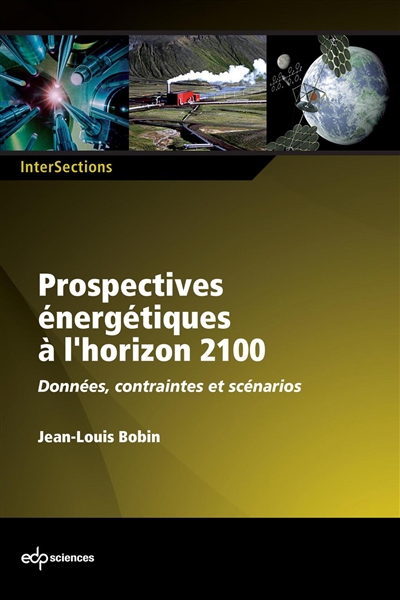Prospectives énergétiques à l'horizon 2100 : Données, contraintes et scénarios