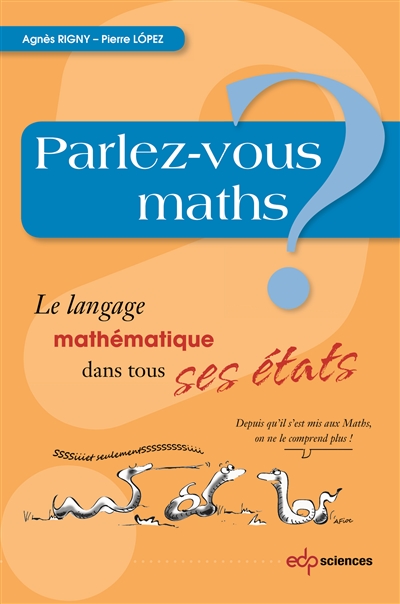 Parlez-vous maths? : Le langage mathématique dans tous ses états