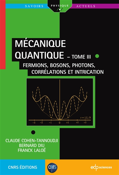 Mécanique quantique - Tome III : Fermions, bosons, photons, corrélations et intrication