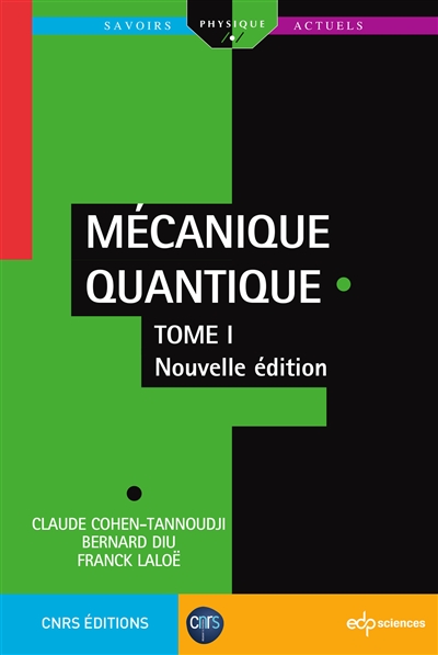 Mécanique Quantique - Tome 1 : Nouvelle édition