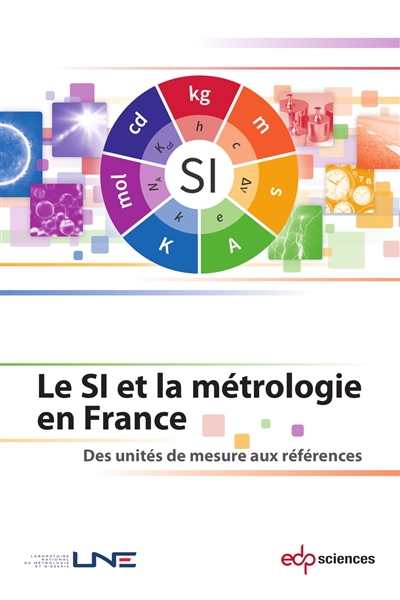 Le SI et la métrologie en France : Des unités de mesure aux références Ed. 1