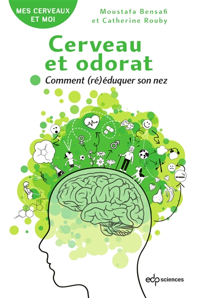 Cerveau et odorat : Comment (ré)éduquer son nez Ed. 1
