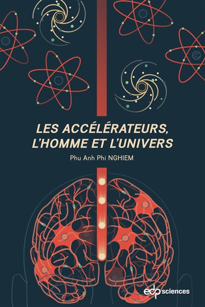 Les accélérateurs, l'homme et l'univers : Réflexions sur la Physique des accélérateurs… et sur la nature de la Nature