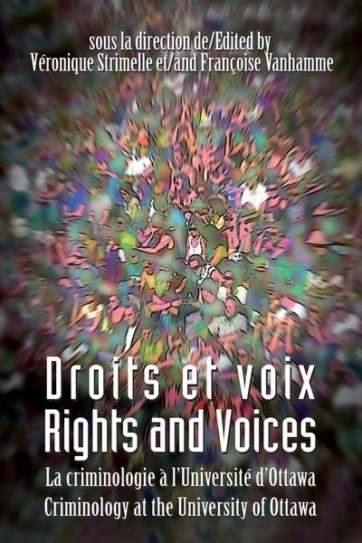 Droits et voix - Rights and Voices : La criminologie à l'Université d'Ottawa - Criminology at the University of Ottawa