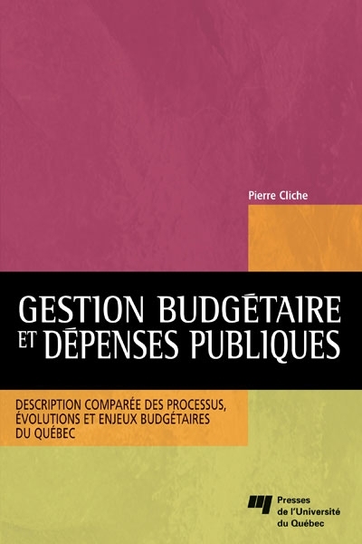 Gestion budgétaire et dépenses publiques : Description comparée des processus, évolutions et enjeux budgétaires du Québec