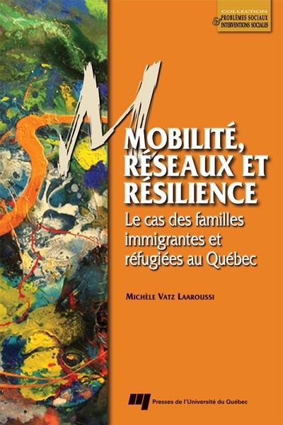 Mobilité, réseaux et résilience : Le cas des familles immigrantes et réfugiées au Québec