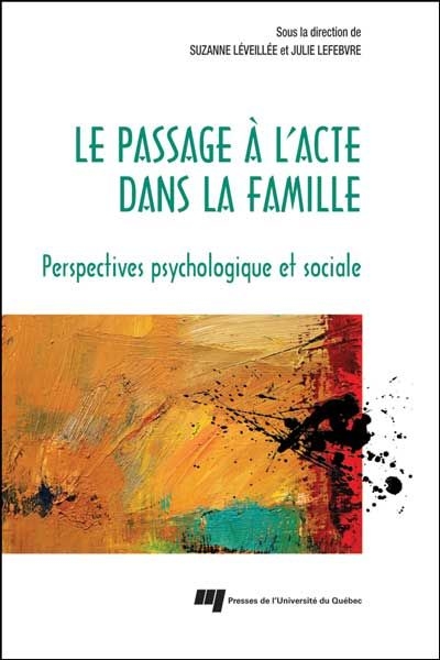 Le passage à l'acte dans la famille : Perspectives psychologique et sociale