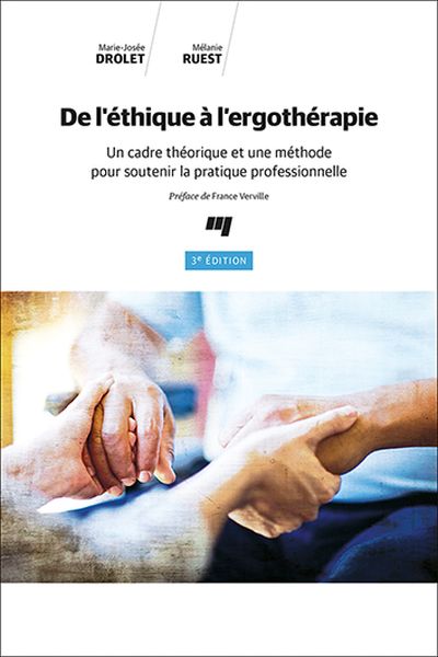 De l'éthique à l'ergothérapie : Un cadre théorique et une méthode pour soutenir la pratique professionnelle Ed. 3