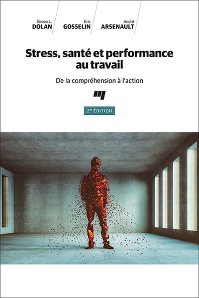 Stress, santé et performance au travail : De la compréhension à l'action Ed. 2
