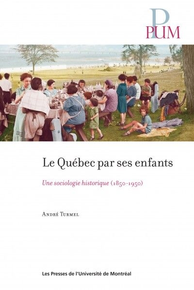 Le Québec par ses enfants : Une sociologie historique (1850-1950)