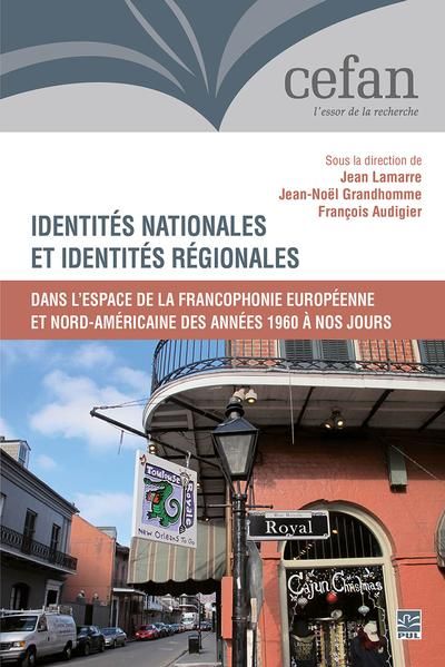 Identités nationales et identités régionales : Dans l'espace de la francophonie européenne et nord-américaine des années 1960 à nos jours