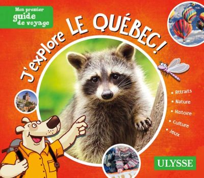 J'explore le Québec - Mon premier guide de voyage Ed. 4