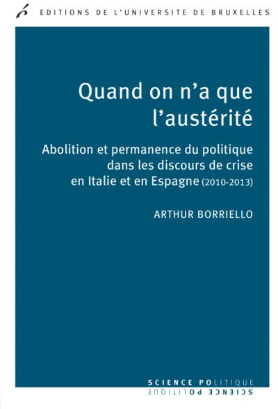 Quand on n'a que l'austérité : Abolition et permanence du politique dans les discours de crise en Italie et en Espagne (2010-1013)