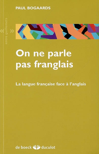 On ne parle pas franglais : La langue française face à l’anglais