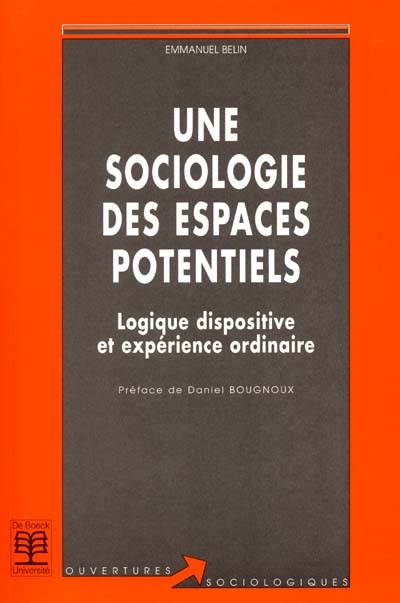 Une sociologie des espaces potentiels : Logique dispositive et expérience ordinaire