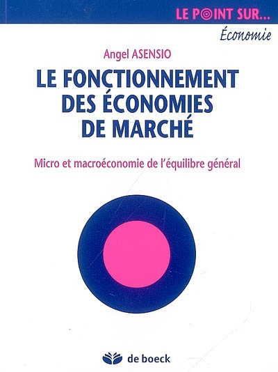 Le Fonctionnement des économies de marché : Micro et macroéconomie de l’équilibre général