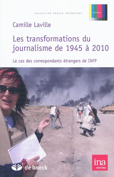 Les transformations du journalisme de 1945 à 2010 : Le cas des correspondants étrangers de l’AFP