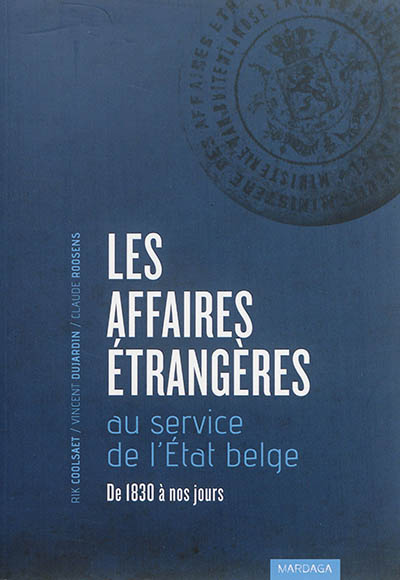 Les Affaires étrangères au service de l'État belge : De 1830 à nos jours