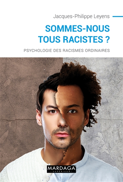 Sommes-nous tous racistes ? : Psychologie des racismes ordinaires - nouvelle édition