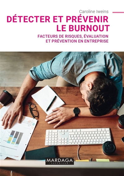 Détecter et prévenir le burnout  : Facteurs de risques, évaluation et prévention en entreprise