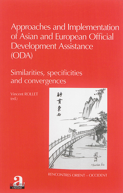 Approaches and implementation of Asian and European Official Development Assistance (ODA) : Similarities, specificities and convergences