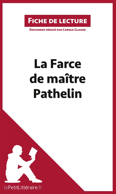 La Farce de maitre Pathelin (Fiche de lecture) : Résumé complet et analyse détaillée de l'oeuvre