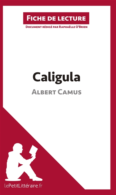 Caligula d'Albert Camus (Fiche de lecture) : Résumé complet et analyse détaillée de l'oeuvre