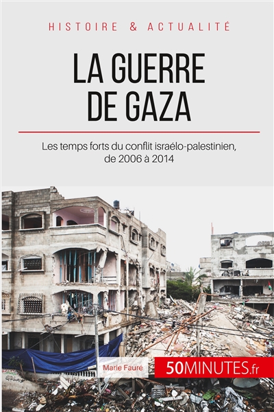 La guerre de Gaza : Les temps forts du conflit israélo-palestinien, de 2006 à 2014