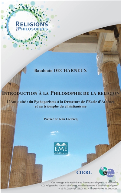 Introduction à la philosophie de la religion : l'Antiquité : du Pythagorisme à la fermeture d l'Ecole d'Athènes et au triomphe du christianisme