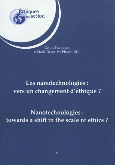Les nanotechnologies : vers un changement d'éthique ? : Nanotechnologies : towards a shift in the scale of ethics ?