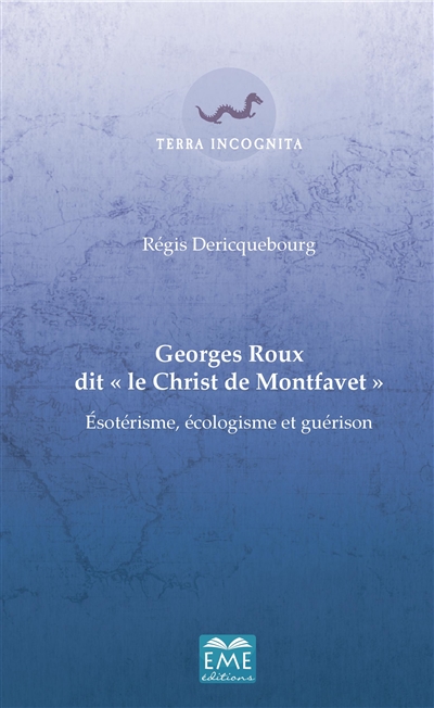 Georges Roux dit "Le Christ de Montfavet" : Esotérisme, écologisme et guérison