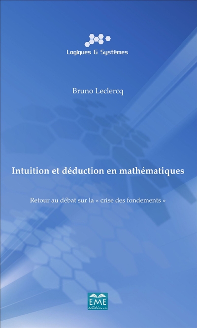 Intuition et déduction en mathématiques : Retour au débat sur la "crise des fondements"