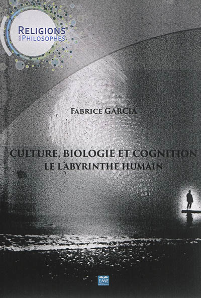 Culture, biologie et cognition : Le labyrinthe humain