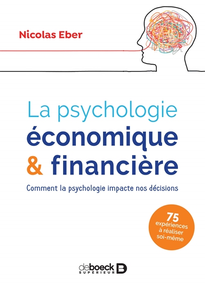 La psychologie économique &amp; financière : Comment la psychologie impacte nos décisions