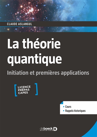 La théorie quantique : initiation et premières applications : Licence, Prépas, Capes