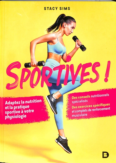 Sportives ! : Adapter la nutrition et la pratique sportive à votre physiologie