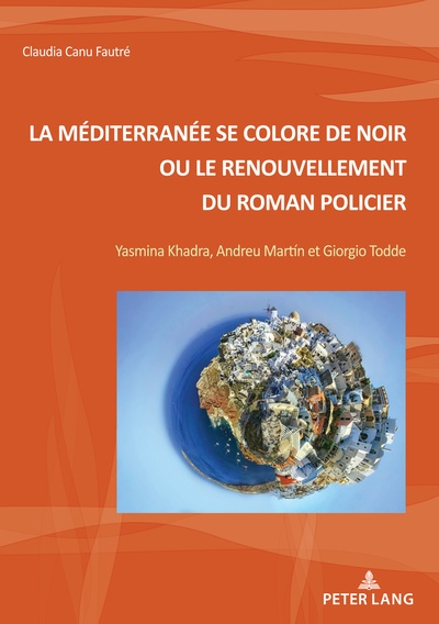 La Méditerranée se colore de noir ou le renouvellement du roman policier : Yasmina Khadra, Andreu Martín et Giorgio Todde
