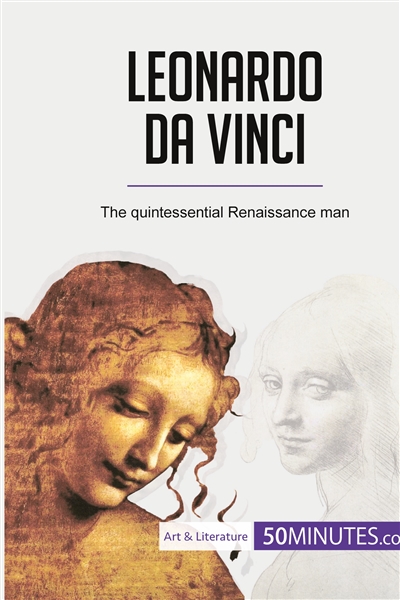 Leonardo da Vinci : The quintessential Renaissance man