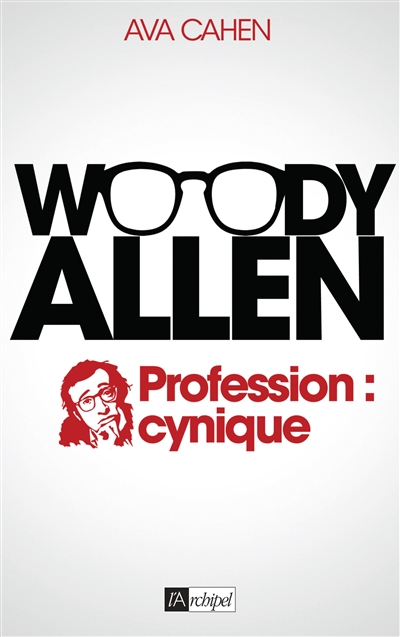 Woody Allen : Profession : cynique