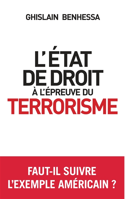L'État de droit à l'épreuve du terrorisme : De l'Amérique post-11 Septembre à la France en état d'urgence