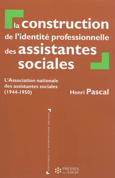 La construction de l'identité professionnelle des assistantes sociales : L’Association nationale des assistantes sociales (1944-1950)