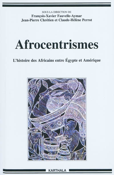 Afrocentrismes : L’histoire des Africains entre Égypte et Amérique