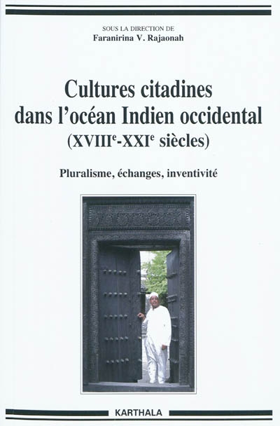 Cultures citadines dans l'océan Indien occidental (XVIIIe- XXIe siècles) : Pluralisme, échanges, inventivité