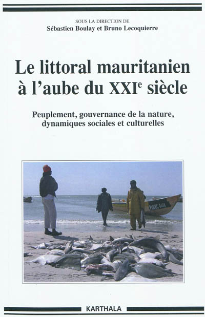 Le littoral mauritanien à l’aube du XXIe siècle : Peuplement, gouvernance de la nature, dynamiques sociales et culturelles