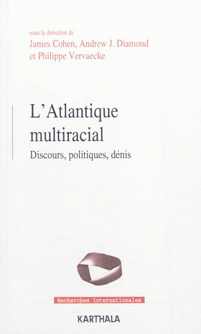 L’Atlantique multiracial : Discours, politiques, dénis