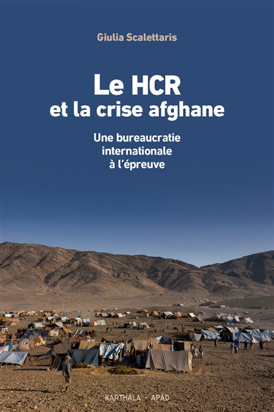 Le HCR et la crise afghane : Une bureaucratie internationale à l’épreuve